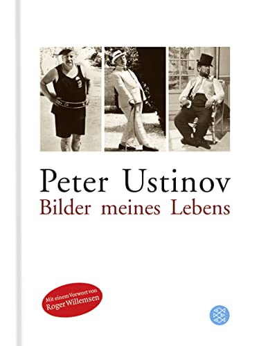 Bilder meines Lebens: Vorw. v. Roger Willemsen : Vorw. v. Roger Willemsen - Peter Ustinov