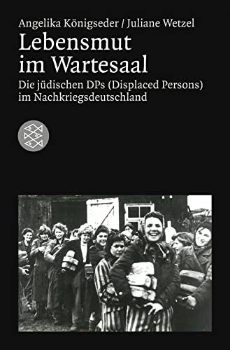 Beispielbild fr Lebensmut im Wartesaal: Die jdischen DPs (Displaced Persons) im Nachkriegsdeutschland zum Verkauf von medimops