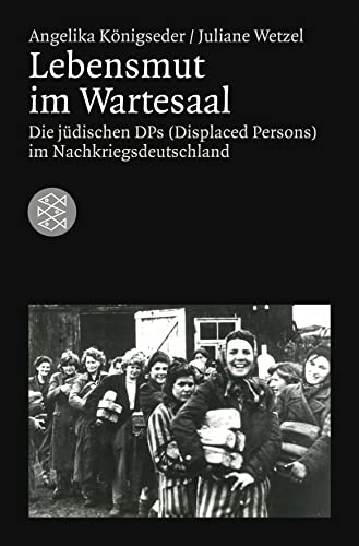 Stock image for Lebensmut im Wartesaal: Die jdischen DPs (Displaced Persons) im Nachkriegsdeutschland for sale by medimops