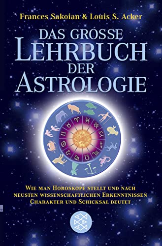 Beispielbild fr Das grosse Lehrbuch der Astrologie: Wie man Horoskope stellt und nach neuesten wissenschaftlichen Erkenntnissen Charakter und Schicksal deutet zum Verkauf von medimops