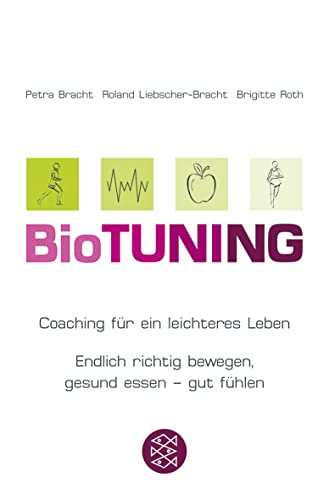 Stock image for BioTUNING. Coaching fr ein leichteres Leben. Endlich richtig bewegen, gesund essen - gut fhlen! for sale by Steamhead Records & Books