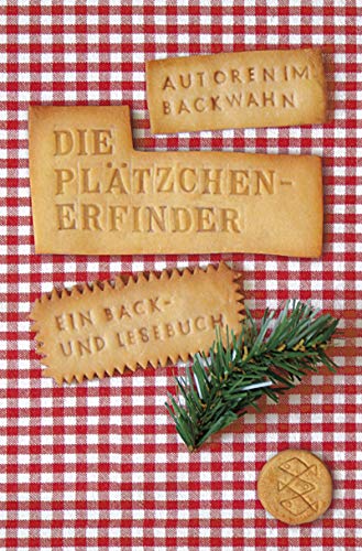 Stock image for Die Pltzchenerfinder: Autoren im Backwahn. Ein Back- und Lesebuch for sale by Martin Greif Buch und Schallplatte
