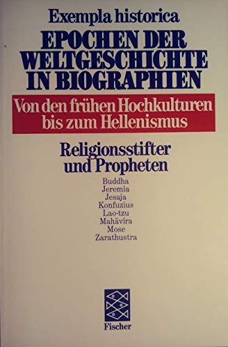 Beispielbild fr Exempla historica 2: Religionsstifter und Propheten. II. Buddha, Jeremia, Jesaja, Konfuzius, Lao-tzu, Mahavira, Mose, Zarathustra. Epochen der Weltgeschichte in Biographien. Revidierte Ausgabe fr die Taschenbuchausgabe bearbeitet von Marion Schmid. Mit zwei Vorworten: ber diese Reihe und ber dieses Buch. Mit Bibliographie. Mit Kurzbiografien der Beitrger. - (=Fischer Taschenbuch 17002, Exempla historica Band 2, Von den frhen Hochkulturen bis zum Hellenismus). zum Verkauf von BOUQUINIST