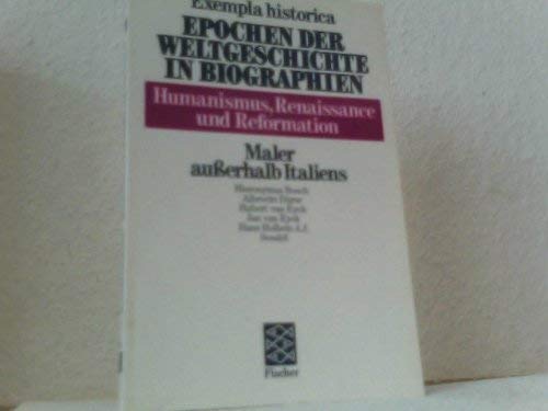 Beispielbild fr Exempla historica 21: Maler auerhalb Italiens. XXI: Hieronymus Bosch, Albrecht Drer, Hubert van Eyck, Jan van Eyck, Hans Holbein d. J., Sesshu. Epochen der Weltgeschichte in Biographien. Revidierte Ausgabe fr die Taschenbuchausgabe bearbeitet von Marion Schmid. Mit zwei Vorworten: ber diese Reihe und ber dieses Buch. Mit Bibliographie. Mit Kurzbiografien der Beitrger. - (=Fischer Taschenbuch 17021, Exempla historica Band 21, Humanismus, Renaissance und Reformation). zum Verkauf von BOUQUINIST