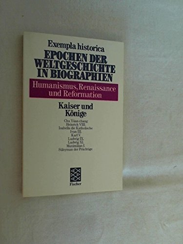 Beispielbild fr Exempla historica Bd. 26 Humanismus, Renaissance und Reformation. Kaiser und Knige zum Verkauf von Sigrun Wuertele buchgenie_de