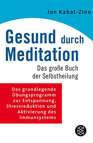 Gesund durch Meditation: Das große Buch der Selbstheilung - Kabat-Zinn, Jon