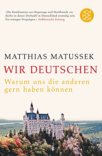 Wir Deutschen - Warum uns die anderen gern haben können - Matussek, Matthias