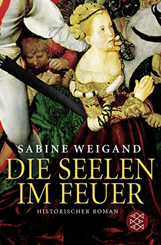 Die Seelen im Feuer : historischer Roman. Sabine Weigand / Fischer ; 17164 - Weigand, Sabine (Verfasser)