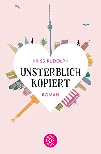 Unsterblich kopiert: Roman (Fischer Taschenbücher) - Rudolph, Kriss