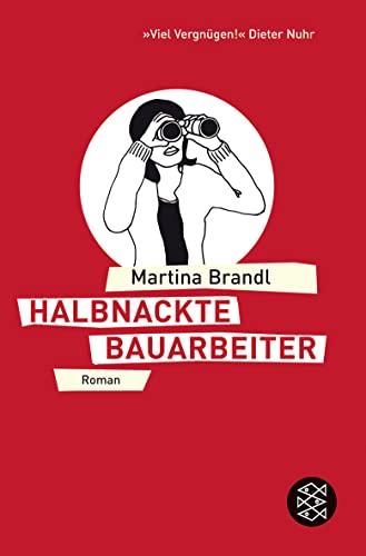 Halbnackte Bauarbeiter. : Roman - Martina Brandl