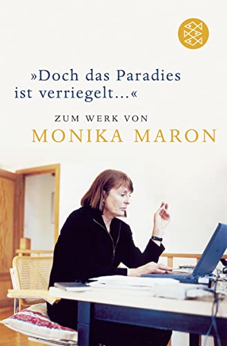 Doch das Paradies ist verriegelt . : Zum Werk von Monika Maron - Gilson, Elke