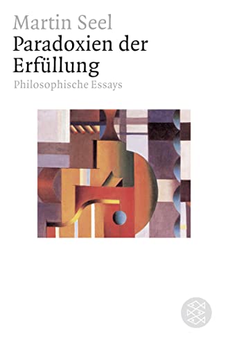 Paradoxien der ErfÃ¼llung: Philosophische Essays (9783596172306) by Seel, Martin