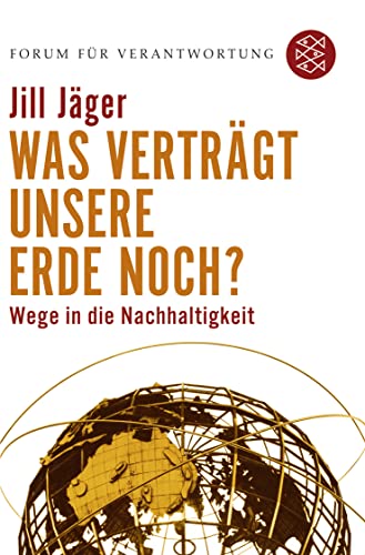 9783596172702: Was vertrgt unsere Erde noch?: Wege in die Nachhaltigkeit