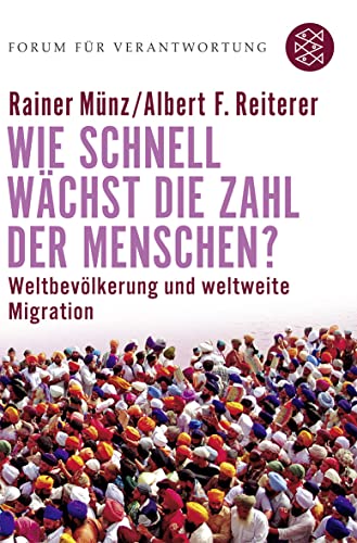 Wie schnell wächst die Zahl der Menschen?: Weltbevölkerung und weltweite Migration - Wiegandt, Klaus, Rainer Münz und Albert F. Reiterer