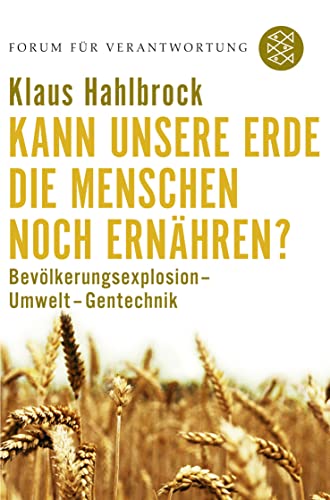 kann unsere erde die menschen noch ernähren? bevölkerungsexplosion - umwelt - gentechnik. herausg...