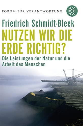 Beispielbild fr Nutzen wir die Erde richtig?: Die Leistungen der Natur und die Arbeit des Menschen: Von der Notwendigkeit einer neuen industriellen Revolution. Forum fr Verantwortung zum Verkauf von medimops