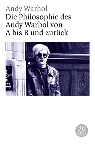 Die Philosophie des Andy Warhol von A bis B und zurÃ¼ck (9783596173150) by Warhol, Andy