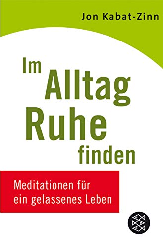 Beispielbild fr Im Alltag Ruhe finden : Meditationen fr ein gelassenes Leben. Aus dem Amerikan. von Theo Kierdorf / Fischer ; 17351 zum Verkauf von Versandantiquariat Schfer