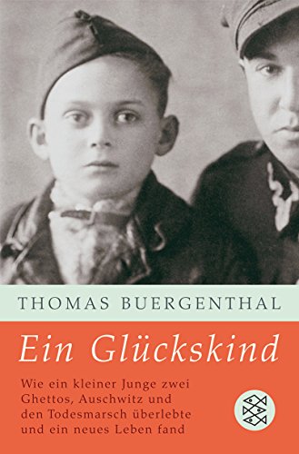 Ein Glückskind. Wie ein kleiner Junge zwei Ghettos, Auschwitz und den Todesmarsch überlebte und ein neues Leben fand. Fischer Taschenbuch 17385 - Buergenthal, Thomas