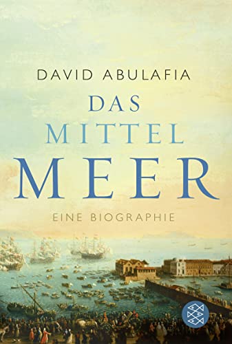 Das Mittelmeer: Eine Biographie - Abulafia, David
