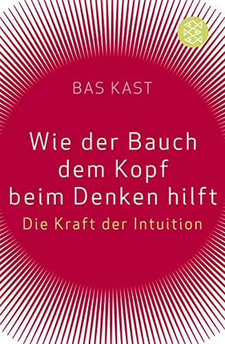 9783596174515: Wie der Bauch dem Kopf beim Denken hilft: Die Kraft der Intuition