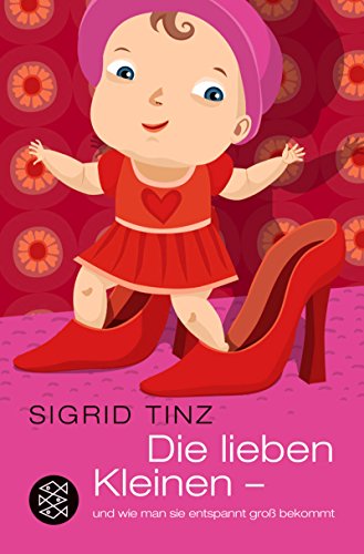 Stock image for Die lieben Kleinen: und wie man sie entspannt gro bekommt for sale by Leserstrahl  (Preise inkl. MwSt.)