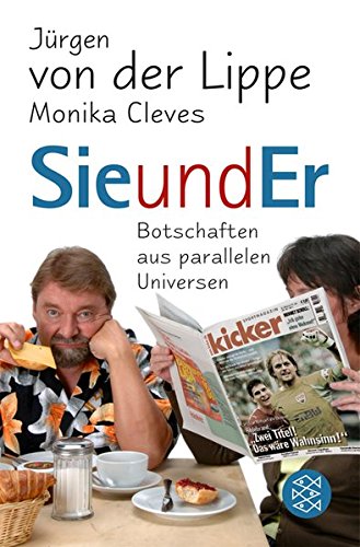 Sie und er : Botschaften aus parallelen Universen. Jürgen von der Lippe ; Monika Cleves / Fischer ; 17471 - Lippe, Jürgen von der und Monika Cleves