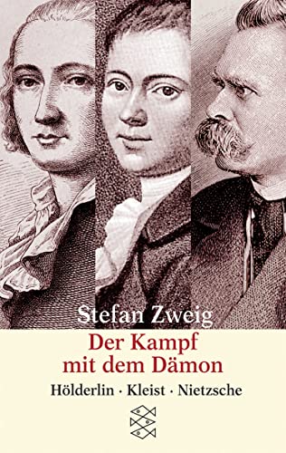 Der Kampf mit dem Dämon: Hölderlin Kleist Nietzsche - Zweig, Stefan