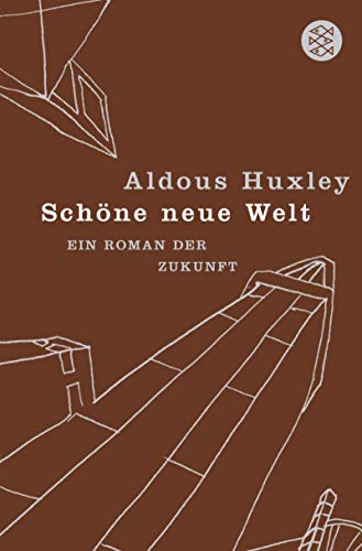 Schöne neue Welt: Ein Roman der Zukunft Ein Roman der Zukunft - Huxley, Aldous