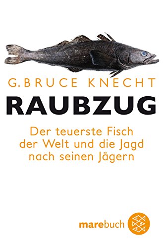 9783596175970: Raubzug: Der teuerste Fisch der Welt und die Jagd nach seinen Jgern