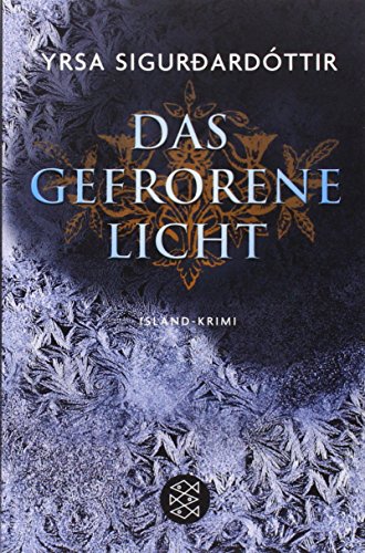 Das gefrorene Licht : Island-Krimi. Dt. von Tina Flecken / Fischer ; 17599 - Yrsa SigurÃ°ardóttir