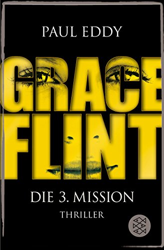 Eddy, Paul: Grace Flint; Teil: Die 3. Mission. Fischer ; 17639 - Eddy, Paul