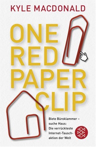 One Red Paperclip: Die verrückteste Internet-Tauschaktion der Welt - MacDonald, Kyle