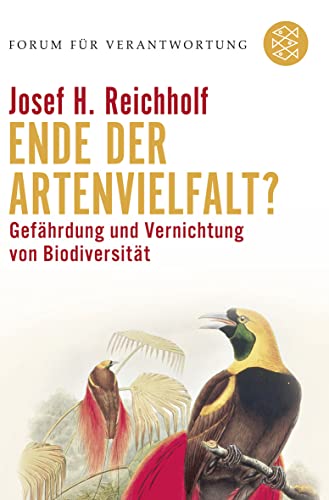Ende der Artenvielfalt?: Gefährdung und Vernichtung von Biodiversität - Reichholf, Josef H.