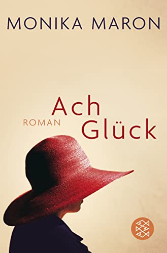 ACH GLÜCK. Roman - Maron, Monika