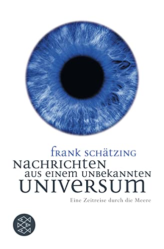 9783596176748: Nachrichten aus einem unbekannten Universum: Eine Zeitreise durch die Meere: 17674