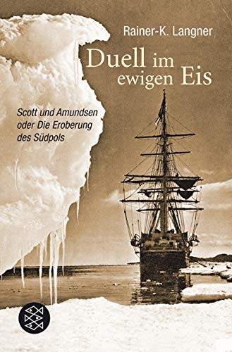 Stock image for Duell im ewigen Eis: Scott und Amundsen oder Die Eroberung des Sdpols for sale by medimops