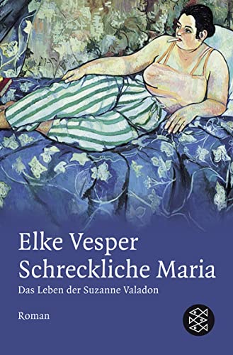 Schreckliche Maria - Das Leben der Suzanne Valadon - Elke Vesper