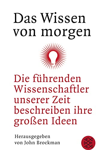 Beispielbild fr Das Wissen von morgen. Die fhrenden Wissenschaftler unserer Zeit beschreiben ihre groen Ideen. zum Verkauf von Antiquariat & Verlag Jenior