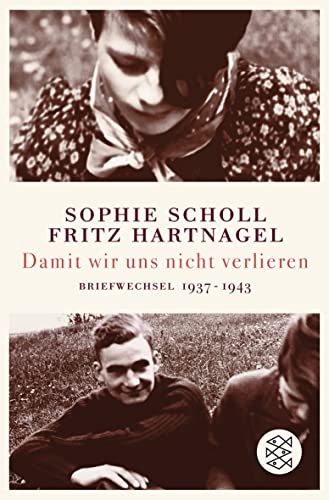 Damit wir uns nicht verlieren : Briefwechsel 1937-1943 - Sophie Scholl