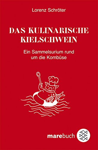 Stock image for Das kulinarische Kielschwein: Ein Sammelsurium rund um die Kombse for sale by medimops