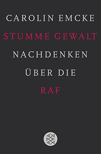 Beispielbild fr Stumme Gewalt: Nachdenken ber Die Raf. Ausgezeichnet Mit Dem Theodor-Wolff-Preis 2008 zum Verkauf von Revaluation Books