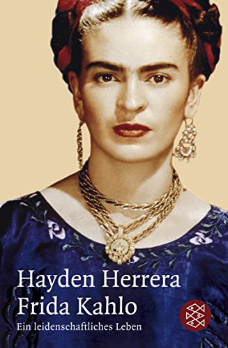 9783596180370: Frida Kahlo: Ein leidenschaftliches Leben