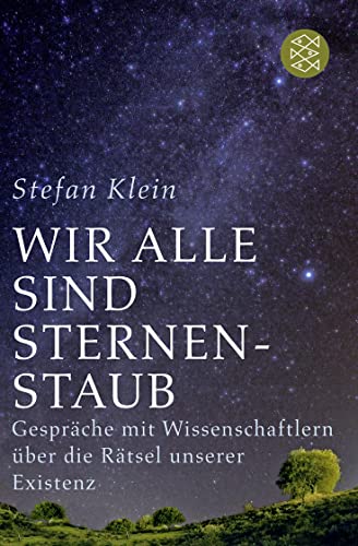 Stock image for Wir alle sind Sternenstaub: Gespräche mit Wissenschaftlern über die Rätsel unserer Existenz for sale by WorldofBooks