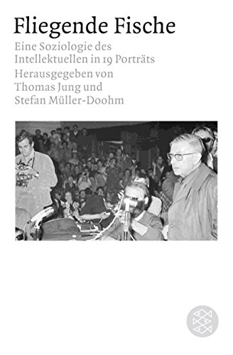 Fliegende Fische, Eine Soziologie des Intellektuellen in 20 Porträts, - Jung, Thomas / Stefan Müller-Doohm (Hg.)