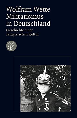 Beispielbild fr Militarismus in Deutschland: Geschichte einer kriegerischen Kultur zum Verkauf von medimops