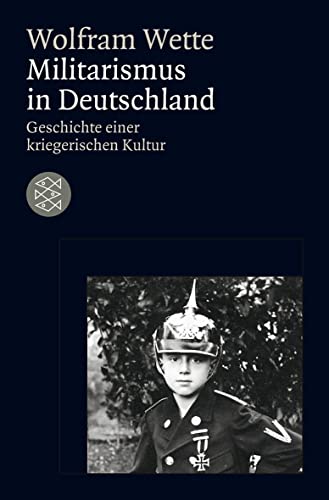 Militarismus in Deutschland : Geschichte einer kriegerischen Kultur - Wolfram Wette