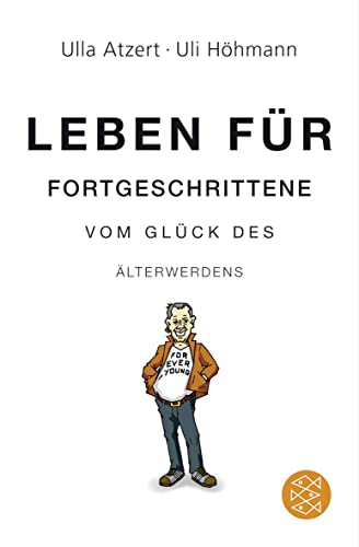 9783596182602: Leben fr Fortgeschrittene: Vom Glck des lterwerdens: Vom Glck des lterwerdens: 18260