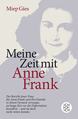 Meine Zeit mit Anne Frank: Der Bericht jener Frau, die Anne Frank und ihre Familie in ihrem Versteck versorgte, sie lange Zeit vor der Deportation ... (Fischer TaschenbÃ¼cher Allgemeine Reihe) (9783596183678) by Gies, Miep