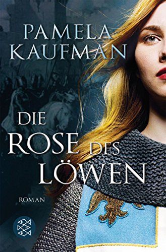 Die Rose des Löwen; Historischer Roman